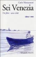Sei Venezia. Un film, una città. Con DVD