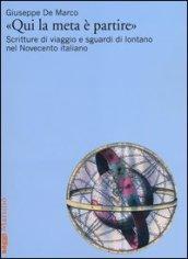 «Qui la meta è partire». Scritture di viaggio e sguardi di lontano nel Novecento italiano