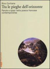 Tra le pieghe dell'orizzonte. Parole e spazi nella poesia francese contemporanea