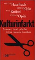 Kulturinfarkt. Azzerare i fondi pubblici per far rinascere la cultura