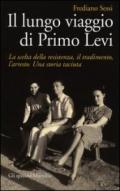 Il lungo viaggio di Primo Levi: La scelta della resistenza, il tradimento, l'arresto. Una storia taciuta (Gli specchi)