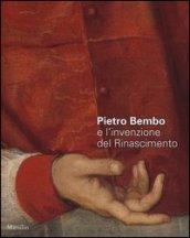 Pietro Bembo e l'invenzione del Rinascimento. Catalogo della mostra (Padova, 2 febbraio-19 maggio 2013)