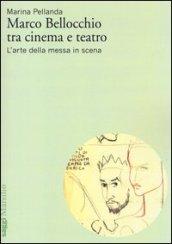 Marco Bellocchio tra cinema e teatro. L'arte della messa in scena
