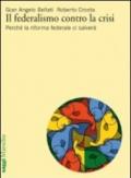 Il federalismo contro la crisi. Perché la riforma federale ci salverà