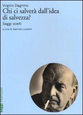 Chi ci salverà dall'idea di salvezza? Saggi scelti