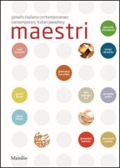 Maestri. Gioiello italiano contemporaneo. Ediz. italiana e inglese