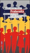 Fraternità. Rilettura civile di un'idea che può cambiare il mondo