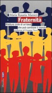 Fraternità. Rilettura civile di un'idea che può cambiare il mondo