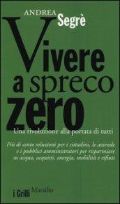 Vivere a spreco zero. Una rivoluzione alla portata di tutti