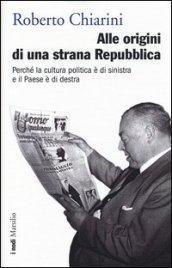 Alle origini di una strana Repubblica. Perché la cultura politica è di sinistra e il Paese è di destra