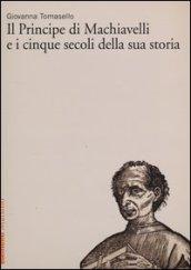 «Il Principe» di Machiavelli e i cinque secoli della sua storia