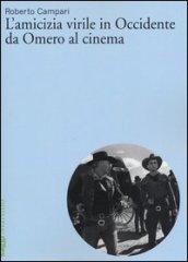 L'amicizia virile in Occidente da Omero al cinema