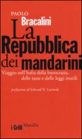 La Repubblica dei mandarini. Viaggio nell'Italia della burocrazia, delle tasse e delle leggi inutili