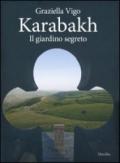 Karabakh. Il giardino segreto. Ediz. multilingue