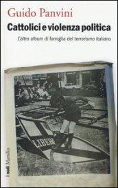 Cattolici e violenza politica: L'altro album di famiglia del terrorismo italiano (I nodi)