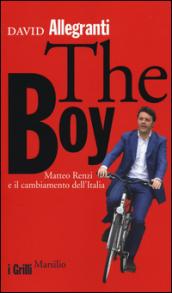 The Boy. Matteo Renzi e il cambiamento dell'Italia