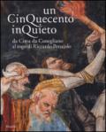 Un Cinquecento inquieto. Da Cima di Conegliano al rogo di Riccardo Perucolo. Catalogo della mostra (Conegliano, 1 marzo-8 giugno 2014). Ediz. illustrata