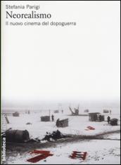 Neorealismo. Il nuovo cinema del dopoguerra