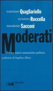 Moderati. Per un nuovo umanesimo politico