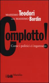 Complotto! Come i politici ci ingannano