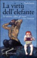 La virtù dell'elefante. La musica, i libri, gli amici e San Gennaro