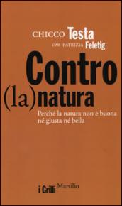 Contro(la)natura. Perché la natura non è buona né giusta né bella