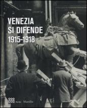 Venezia si difende 1915-1918. Immagini dall'archivio storico fotografico della fondazione musei civici di Venezia. Catalogo della mostra