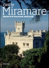 The castle of Miramare. Guide to the historical museum and park