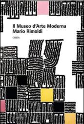 Il museo d'arte moderna Mario Rimoldi. Guida