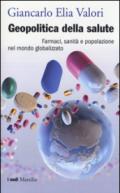 Geopolitica della salute. Farmaci, sanità e popolazione nel mondo globalizzato