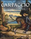 Carpaccio. Vittore e Benedetto da Venezia all'Istria. Catalogo della mostra (Conegliano, 7 marzo-28 giugno 2015). Ediz. illustrata