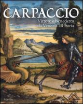 Carpaccio. Vittore e Benedetto da Venezia all'Istria. Catalogo della mostra (Conegliano, 7 marzo-28 giugno 2015). Ediz. illustrata