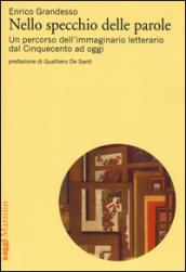 Nello specchio delle parole. Un percorso dell'immaginario letterario dal Cinquecento ad oggi