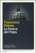 La banca del papa. Le finanze vaticane fra scandali e riforma