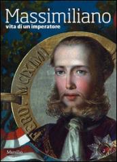 Massimiliano. Vita di un imperatore