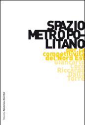 Spazio metropolitano. Per rilanciare la competitività del Nord Est