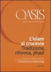 Oasis. Cristiani e musulmani nel mondo globale. 21: L'islam al crocevia. Tradizione, riforma, jihad
