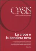 Oasis. Cristiani e musulmani nel mondo globale. 22: La croce e la bandiera nera