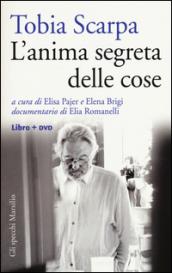 Tobia Scarpa. L'anima segreta delle cose. Con DVD