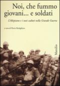 Noi, che fummo giovani... e soldati. L'Altipiano e i suoi caduti nella grande guerra