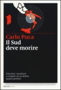 Il Sud deve morire. Esecutori, mandanti e complici di un delitto (quasi) perfetto