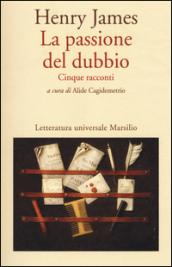 La passione del dubbio: Madame de Mauves-Daisy Miller-Il carteggio Aspern-Il giro di vite-L'angolo bello