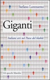 Giganti. Italiani seri nel Paese del blablà