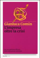 L'impresa oltre la crisi. Per una gestione efficace della reputazione aziendale