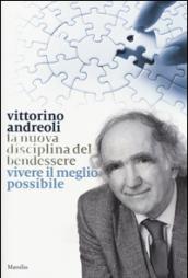 La nuova disciplina del bendessere. Vivere il meglio possibile