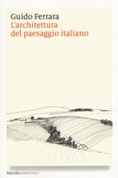 L'architettura del paesaggio italiano.