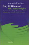 Noi, diritti umani. Rappresentazione di dignità umana, et di pace-We human rights. Representation of human dignity and peace