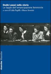 Dodici passi nella storia. Le tappe dell'emancipazione femminile