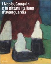 I Nabis, Gauguin e la pittura italiana d'avanguardia. Catalogo della mostra (Rovigo, 17 settembre 2016-14 gennaio 2017). Ediz. illustrata