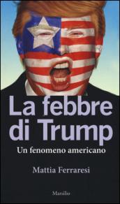 La febbre di Trump: Un fenomeno americano